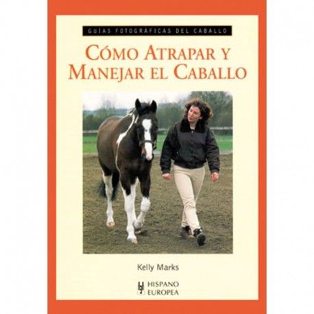 LIBRO: GUÍA F. CÓMO ATRAPAR Y MANEJAR EL CABALLO